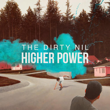 The Dirty Nil -  Higher Power